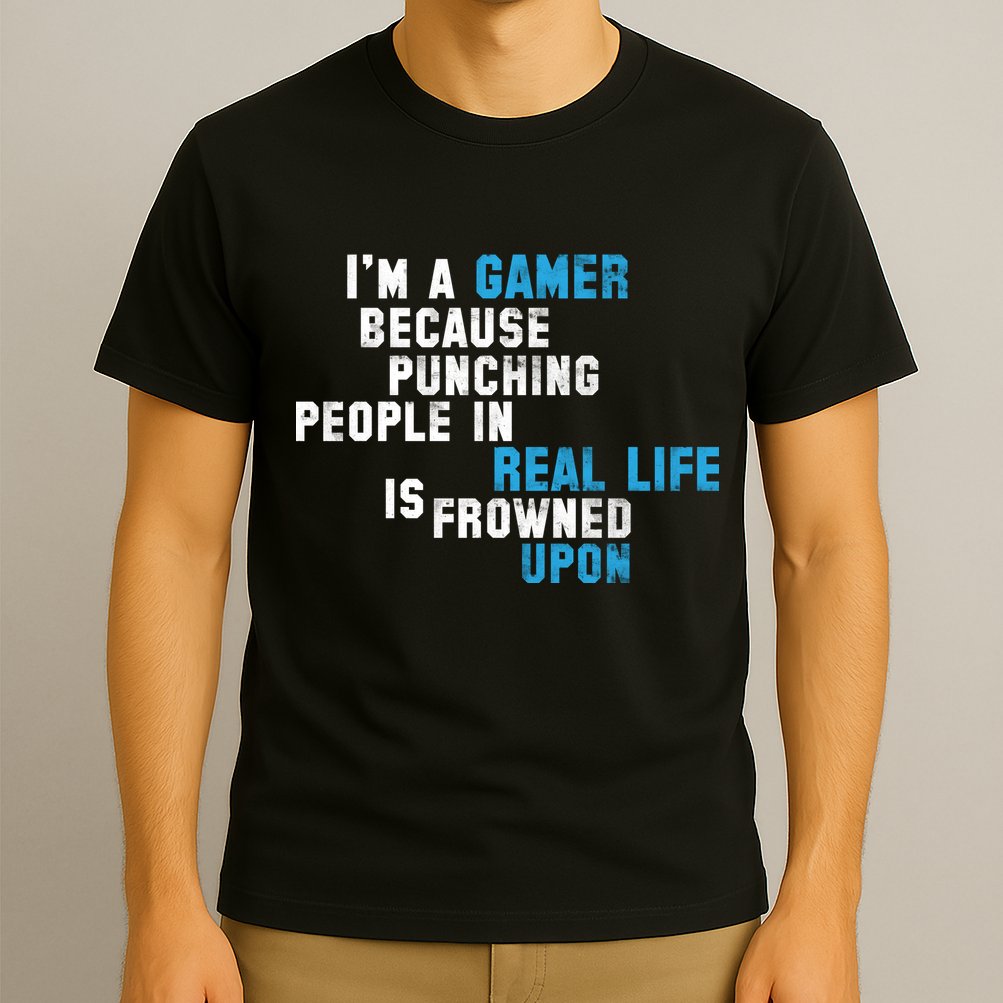 I'm A Gamer Because Punching People T-Shirt
