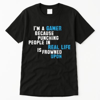 I'm A Gamer Because Punching People Tall T-Shirt