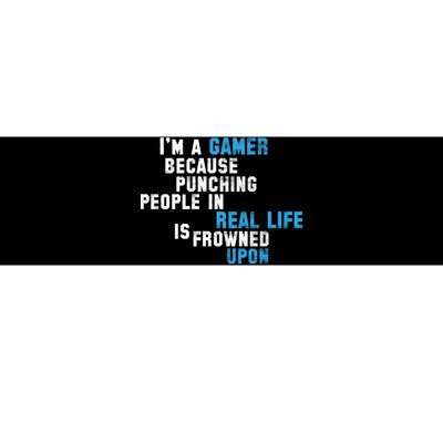 I'm A Gamer Because Punching People Bumper Sticker