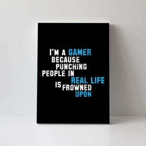 I'm A Gamer Because Punching People Canvas