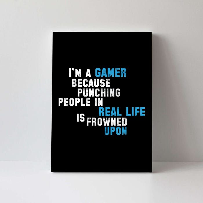 I'm A Gamer Because Punching People Canvas