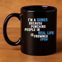 I'm A Gamer Because Punching People 11oz C Handle Ceramic Mug