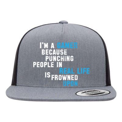 I'm A Gamer Because Punching People Flat Bill Trucker Hat