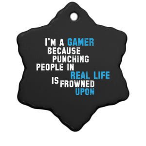 I'm A Gamer Because Punching People Ceramic Star Ornament