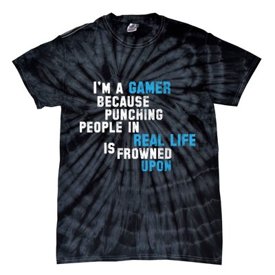 I'm A Gamer Because Punching People Tie-Dye T-Shirt