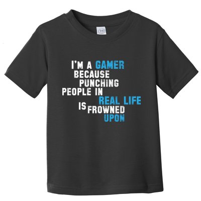 I'm A Gamer Because Punching People Toddler T-Shirt