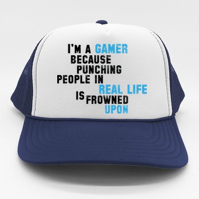 I'm A Gamer Because Punching People Trucker Hat