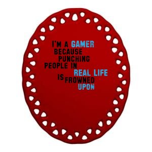 I'm A Gamer Because Punching People Ceramic Oval Ornament