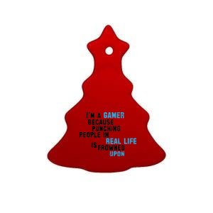 I'm A Gamer Because Punching People Ceramic Tree Ornament