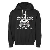 I'm A Gamer Dad Like A Normal Dad But Much Cooler Garment-Dyed Fleece Hoodie