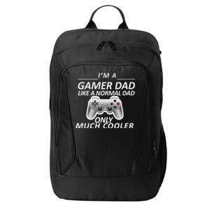 I'm A Gamer Dad Like A Normal Dad But Much Cooler City Backpack