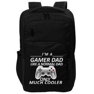 I'm A Gamer Dad Like A Normal Dad But Much Cooler Impact Tech Backpack