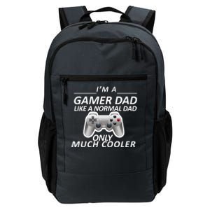 I'm A Gamer Dad Like A Normal Dad But Much Cooler Daily Commute Backpack