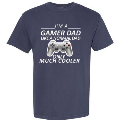 I'm A Gamer Dad Like A Normal Dad But Much Cooler Garment-Dyed Heavyweight T-Shirt