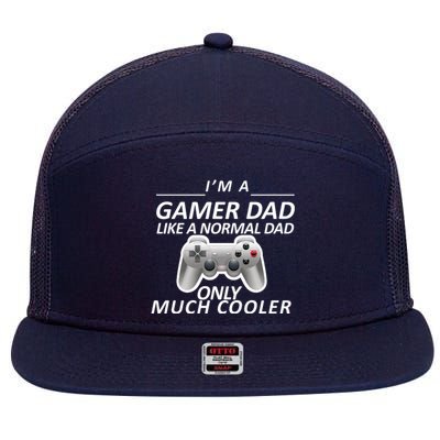 I'm A Gamer Dad Like A Normal Dad But Much Cooler 7 Panel Mesh Trucker Snapback Hat