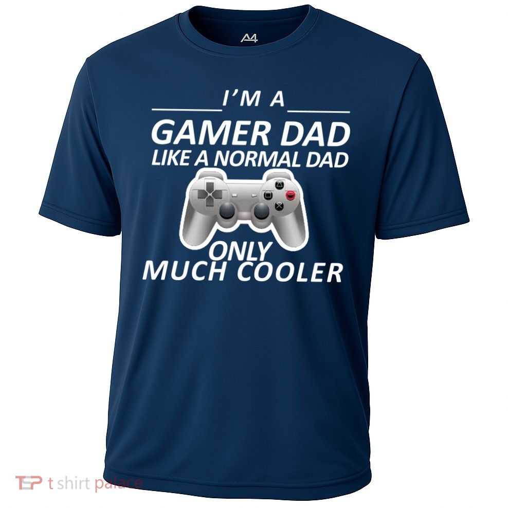 I'm A Gamer Dad Like A Normal Dad But Much Cooler Performance Shirt