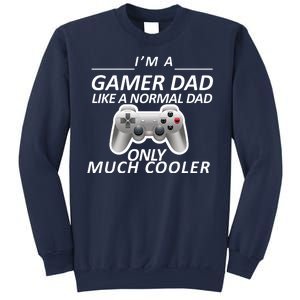 I'm A Gamer Dad Like A Normal Dad But Much Cooler Sweatshirt