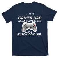 I'm A Gamer Dad Like A Normal Dad But Much Cooler T-Shirt