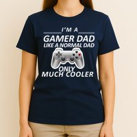 I'm A Gamer Dad Like A Normal Dad But Much Cooler T-Shirt