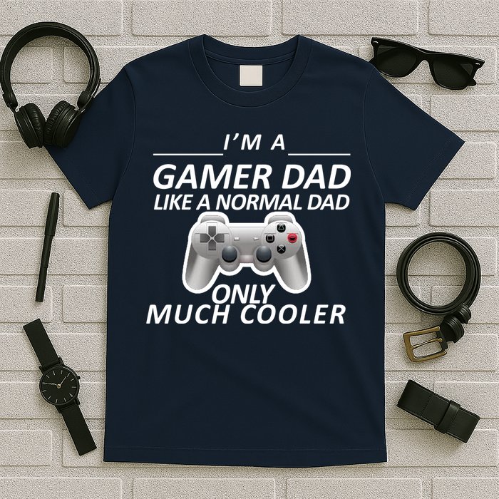 I'm A Gamer Dad Like A Normal Dad But Much Cooler T-Shirt