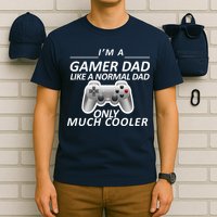 I'm A Gamer Dad Like A Normal Dad But Much Cooler T-Shirt