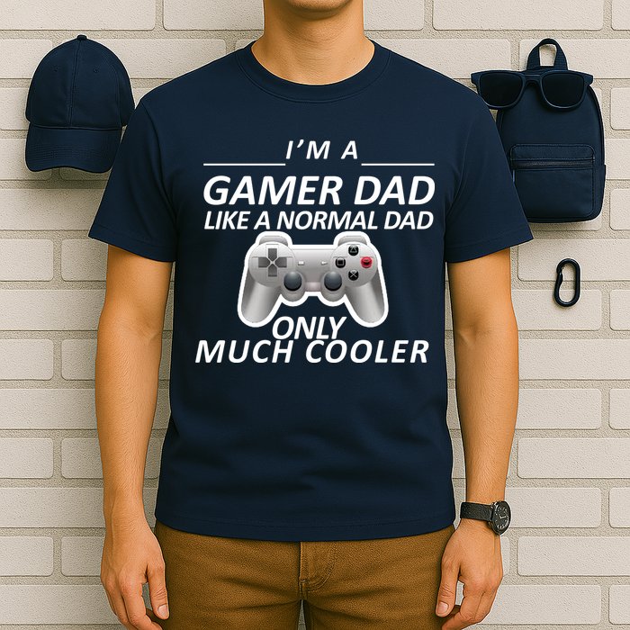 I'm A Gamer Dad Like A Normal Dad But Much Cooler T-Shirt