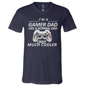 I'm A Gamer Dad Like A Normal Dad But Much Cooler V-Neck T-Shirt