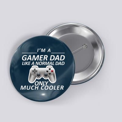 I'm A Gamer Dad Like A Normal Dad But Much Cooler Button