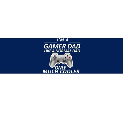 I'm A Gamer Dad Like A Normal Dad But Much Cooler Bumper Sticker