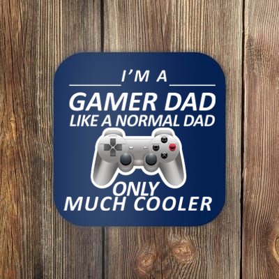 I'm A Gamer Dad Like A Normal Dad But Much Cooler Coaster