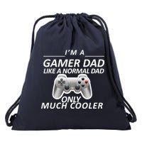 I'm A Gamer Dad Like A Normal Dad But Much Cooler Drawstring Bag