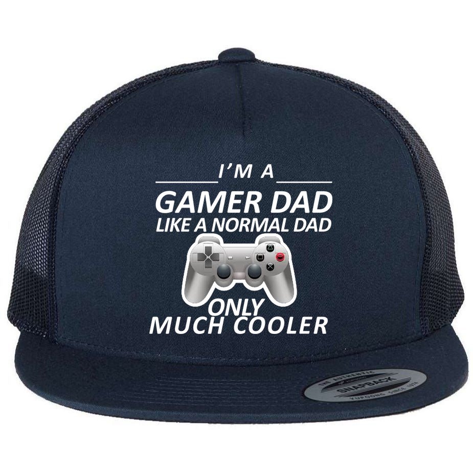 I'm A Gamer Dad Like A Normal Dad But Much Cooler Flat Bill Trucker Hat