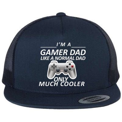 I'm A Gamer Dad Like A Normal Dad But Much Cooler Flat Bill Trucker Hat