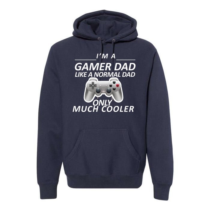 I'm A Gamer Dad Like A Normal Dad But Much Cooler Premium Hoodie