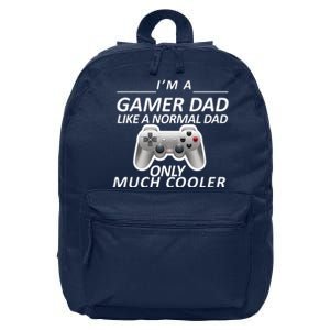 I'm A Gamer Dad Like A Normal Dad But Much Cooler 16 in Basic Backpack