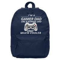 I'm A Gamer Dad Like A Normal Dad But Much Cooler 16 in Basic Backpack