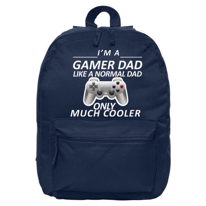 I'm A Gamer Dad Like A Normal Dad But Much Cooler 16 in Basic Backpack