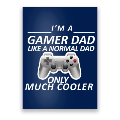 I'm A Gamer Dad Like A Normal Dad But Much Cooler Poster