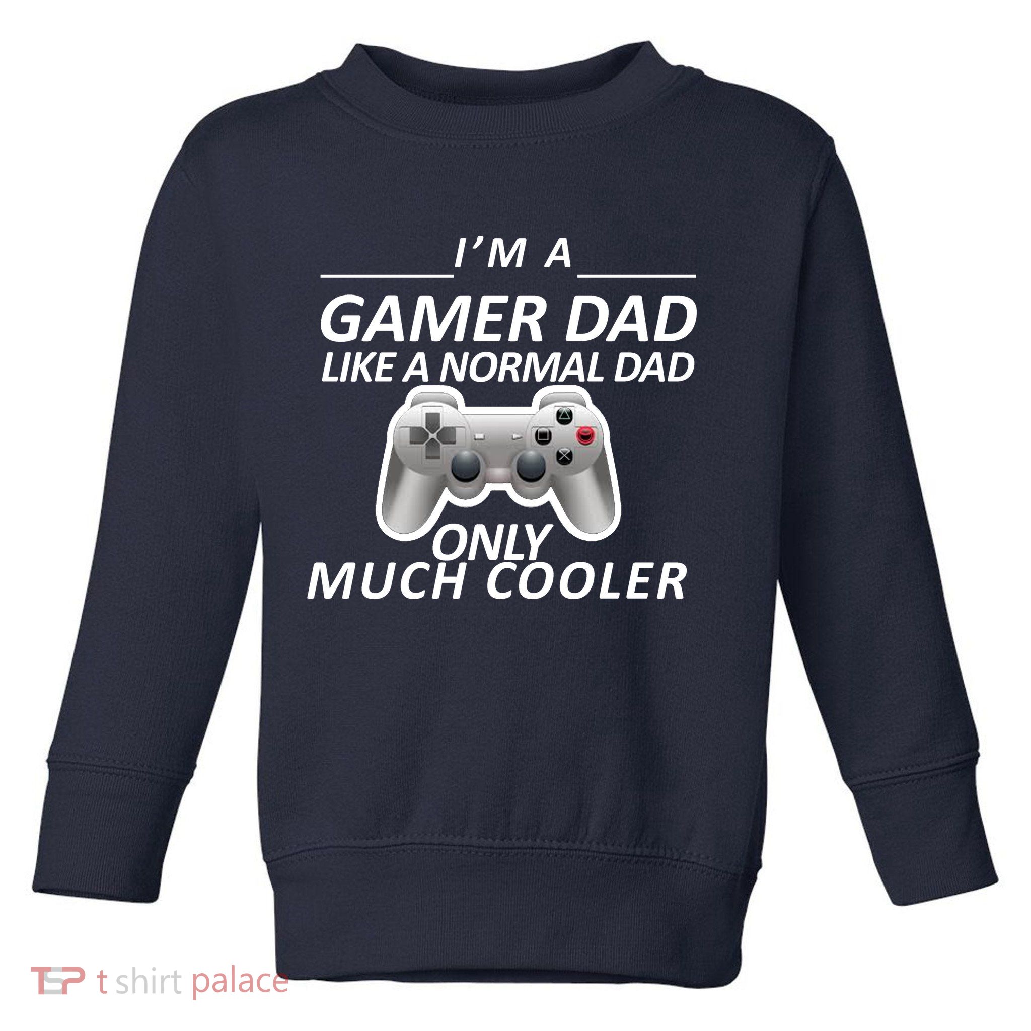 I'm A Gamer Dad Like A Normal Dad But Much Cooler Toddler Sweatshirt