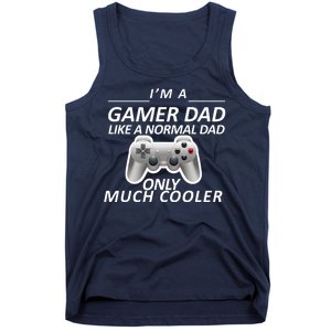 I'm A Gamer Dad Like A Normal Dad But Much Cooler Tank Top