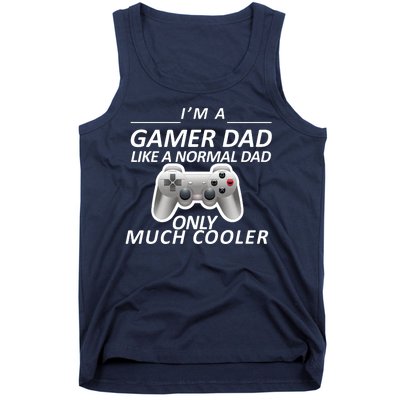 I'm A Gamer Dad Like A Normal Dad But Much Cooler Tank Top