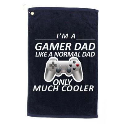 I'm A Gamer Dad Like A Normal Dad But Much Cooler Platinum Collection Golf Towel