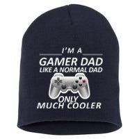 I'm A Gamer Dad Like A Normal Dad But Much Cooler Short Acrylic Beanie