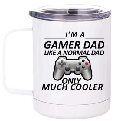 I'm A Gamer Dad Like A Normal Dad But Much Cooler 12 oz Stainless Steel Tumbler Cup