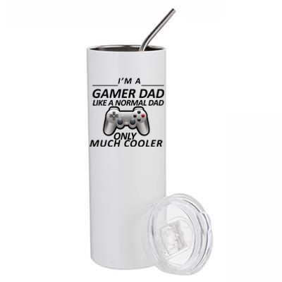 I'm A Gamer Dad Like A Normal Dad But Much Cooler Stainless Steel Tumbler