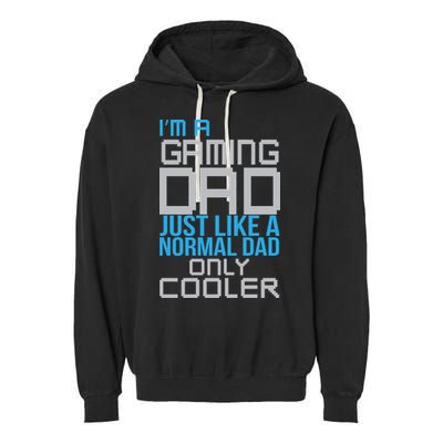 I'm A Gaming Dad Like a Normal Dad Only Cooler Garment-Dyed Fleece Hoodie