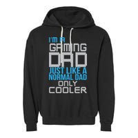 I'm A Gaming Dad Like a Normal Dad Only Cooler Garment-Dyed Fleece Hoodie