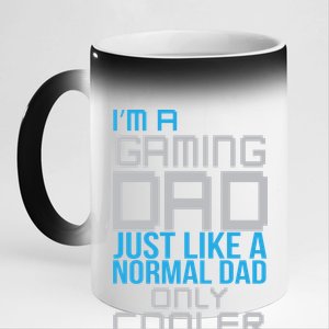 I'm A Gaming Dad Like a Normal Dad Only Cooler 11oz Black Color Changing Mug