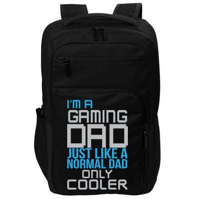 I'm A Gaming Dad Like a Normal Dad Only Cooler Impact Tech Backpack