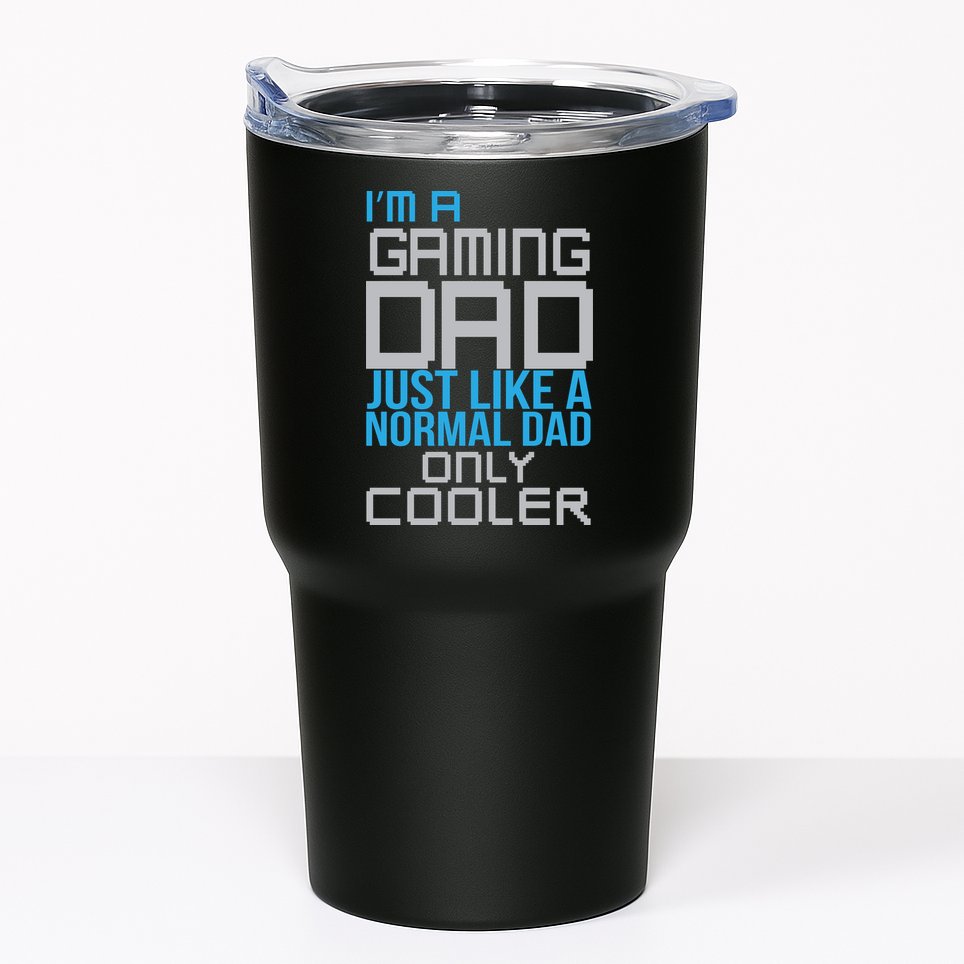 I'm A Gaming Dad Like a Normal Dad Only Cooler Tumbler